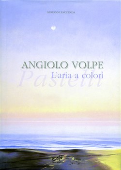 Angiolo Volpe. 
L'aria a colori: Pastelli
