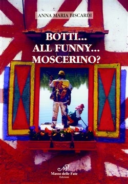 Botti... All funny... Moscerino?