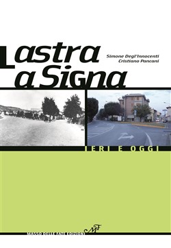 Lastra a Signa.
Ieri e oggi Lastra a Signa.
Ieri e oggi