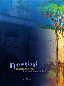 Bertini.
Dalle rive dell'Arno alla Versilia