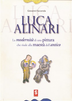 Luca Alinari.
La modernità di una pittura che risale alla maestà dell'antico