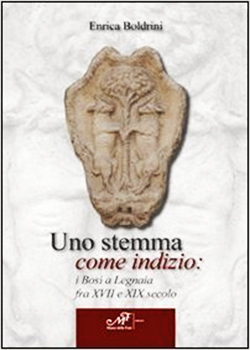 Uno stemma come indizio: I Bosi a Legnaia fra XVII e XIX secolo