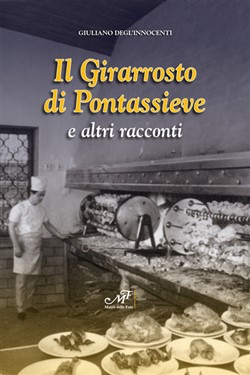 Il Girarrosto di Pontassieve e altri racconti