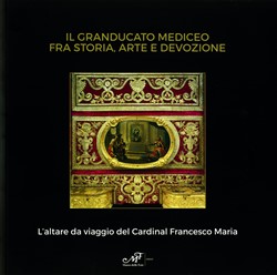 Il Granducato mediceo fra storia, arte e devozione
